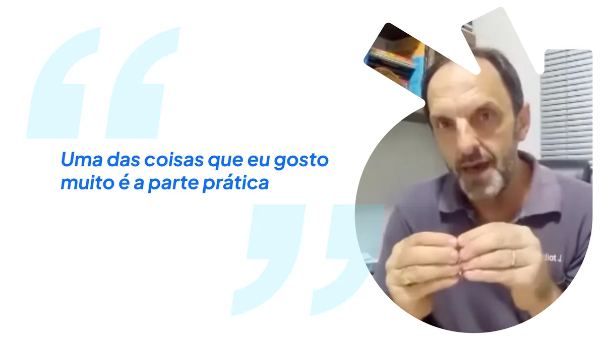 Depoimento de aluno: “Uma das coisas que eu gosto muito é a parte prática.”